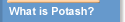 What is Potash?